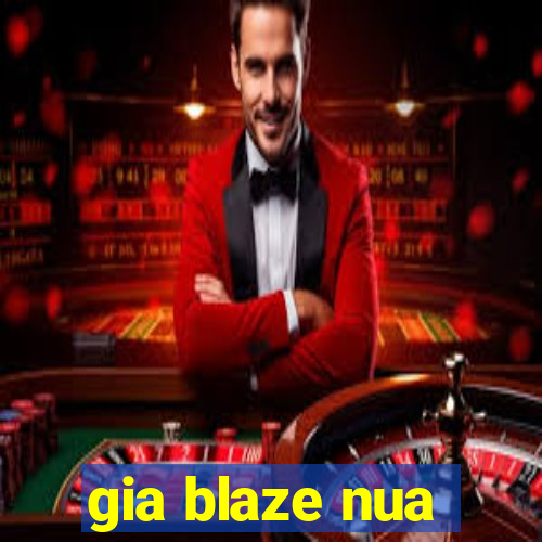 gia blaze nua